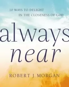 Image of Always Near : 10 Ways to Delight in the Closeness of God