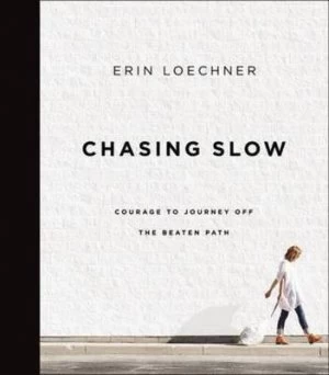 Image of Chasing Slow by Erin Loechner Hardback