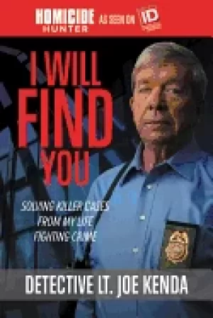Image of i will find you solving killer cases from my life fighting crime