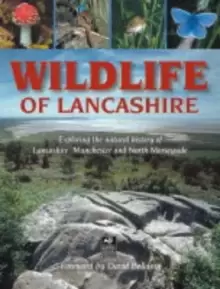 Image of Wildlife of Lancashire : Exploring the Natural History of Lancashire, Manchester and North Merseyside