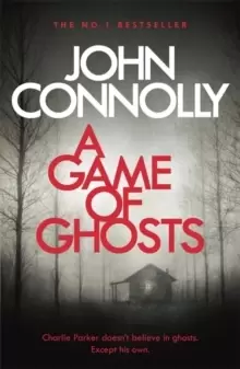 Image of A Game of Ghosts : A Charlie Parker Thriller: 15. From the No. 1 Bestselling Author of A Time of Torment