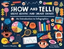 Image of Show and Tell! Great Graphs and Smart Charts : An Introduction to Infographics