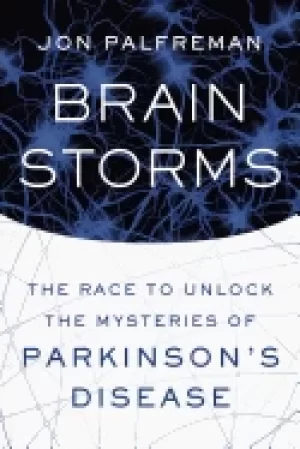 Image of brain storms the race to unlock the mysteries of parkinsons disease