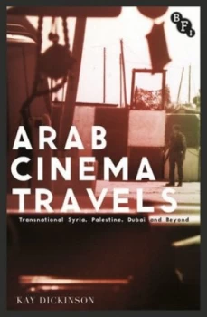 Image of Arab Cinema Travels by Kay Dickinson Book