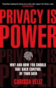 Image of Privacy is Power : Why and How You Should Take Back Control of Your Data