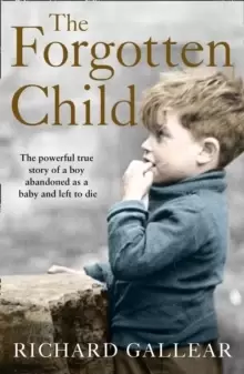 Image of The Forgotten Child : The Powerful True Story of a Boy Abandoned as a Baby and Left to Die