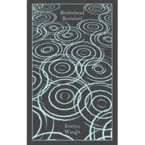 Image of Brideshead Revisited: The Sacred and Profane Memories of Captain Charles Ryder (Penguin Clothbound Classics) Hardcover