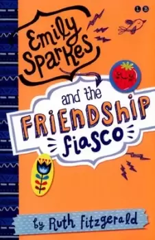Image of Emily Sparkes and the friendship fiasco by Ruth Fitzgerald