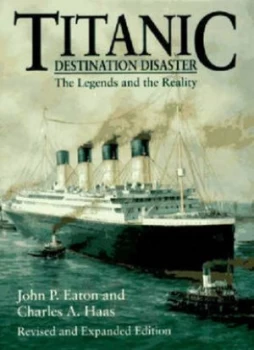 Image of Titanic - Destination Disaster reissue by John P. Eaton Paperback
