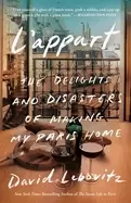 Image of lappart the delights and disasters of making my paris home lebovitz david