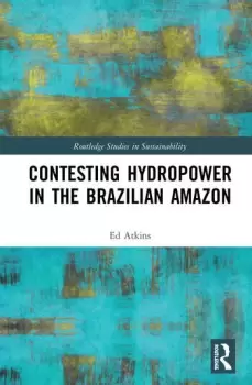 Image of Contesting Hydropower in the Brazilian Amazon