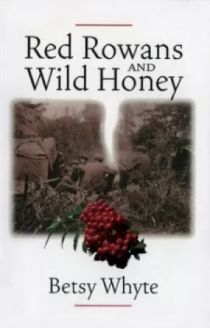Image of Red rowans and wild honey by Betsy Whyte