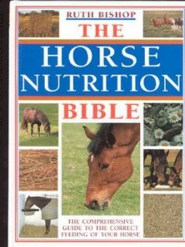Image of The Horse Nutrition Bible by Ruth Bishop Hardback