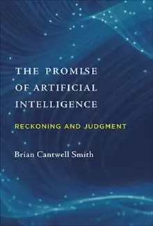 Image of The Promise of Artificial Intelligence : Reckoning and Judgment