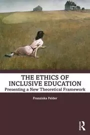 Image of The Ethics of Inclusive Education Presenting a New Theoretical Framework