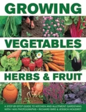 Image of growing vegetables herbs and fruit a step by step guide to kitchen and all