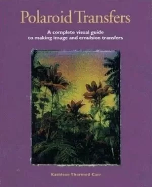 Image of polaroid transfers a complete visual guide to creating image and emulsion t