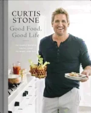 Image of good food good life 130 simple recipes youll love to make and eat a cookboo