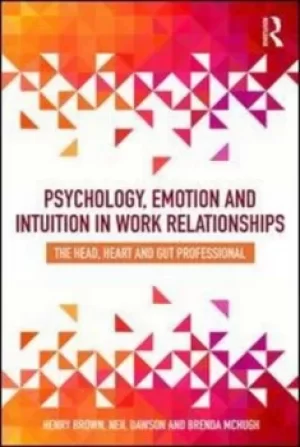 Image of Psychology emotion and intuition in work relationships by Henry Brown