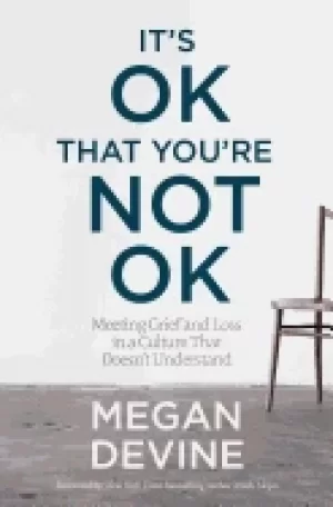 Image of ts ok that youre not ok meeting grief and loss in a culture that doesnt und