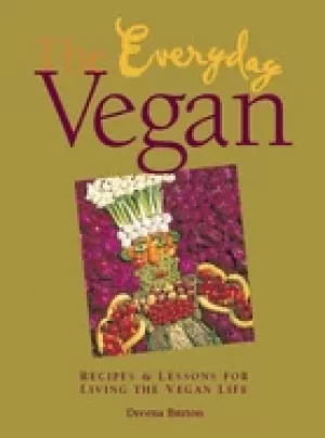 Image of everyday vegan recipes and lessons for living the vegan life