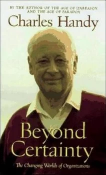 Image of Beyond Certainty by Charles Handy Hardback