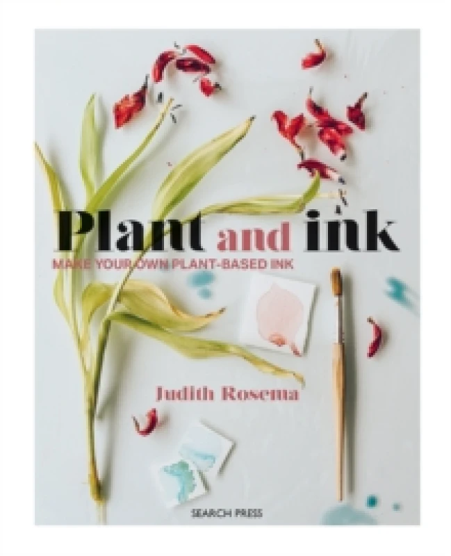 Image of Plant and Ink : Make Your Own Plant-Based Ink Paperback / softback