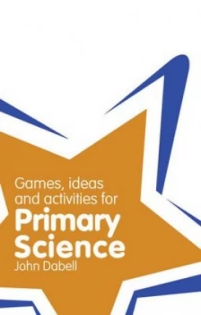 Image of Games Ideas and Activities for Primary Science by John Dabell Paperback
