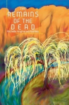 Image of The remains of the dead by Michelle Angharad Pashley