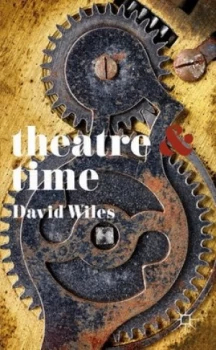 Image of Theatre and Time by David Wiles Paperback