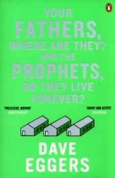 Image of Your Fathers Where Are They and the Prophets Do They Live Forever by Dave Eggers Book