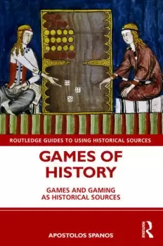 Image of Games of HistoryGames and Gaming as Historical Sources