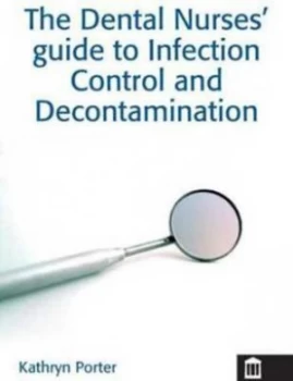 Image of The Dental Nurses Guide to Infection Control and Decontamination by Kathryn Porter Book