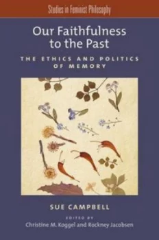 Image of Our Faithfulness to the Past by Sue Campbell Paperback