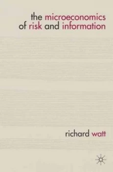 Image of The Microeconomics of Risk and Information by Richard Watt Paperback