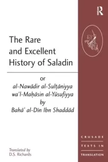 Image of The Rare and Excellent History of Saladin or al-Nawadir al-Sultaniyya wa'l-Mahasin al-Yusufiyya by Baha' al-Din Ibn Shaddad
