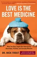 Image of love is the best medicine what two dogs taught one veterinarian about hope