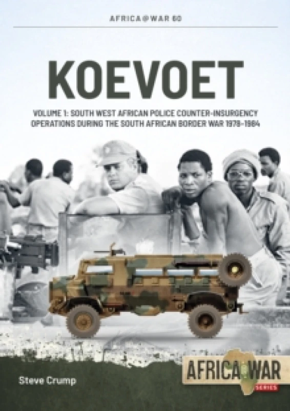 Image of Koevoet Volume 1 : South West African Police Counter-Insurgency Operations During the South African Border War 1978-1984 Paperback / softback