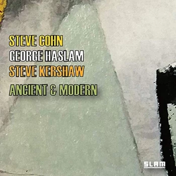 image of George Haslam, Steve Cohn & Steve Kershaw - Ancient & Modern CD