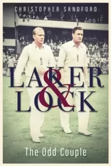 Image of Laker and Lock : The Story of Cricket's 'Spin Twins'