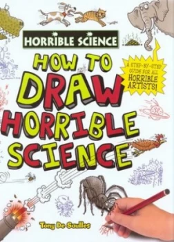 Image of How to Draw Horrible Science by Tony De Saulles Hardback