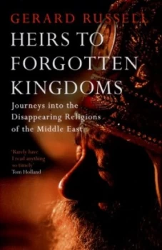 Image of Heirs to Forgotten Kingdoms by Gerard Russell Hardback