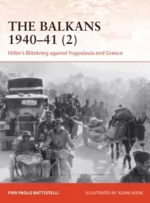 Image of The Balkans 1940-41 (2) : Hitler's Blitzkrieg against Yugoslavia and Greece