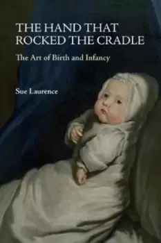 Image of The Hand that Rocked the Cradle by Sue Laurence