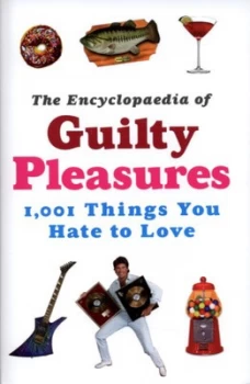 Image of The Encyclopaedia of Guilty Pleasures by Various Hardback