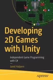 Image of Developing 2D Games with Unity : Independent Game Programming with C#