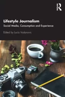 Image of Lifestyle Journalism : Social Media, Consumption and Experience