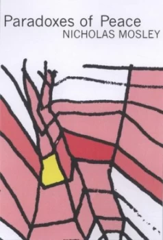 Image of Paradoxes of Peace or the Presence of Infinity by Nicholas Mosley Book