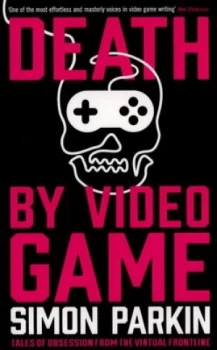 Image of Death by Video Game by Simon Parkin Paperback