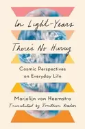 Image of in light years theres no hurry cosmic perspectives on everyday life